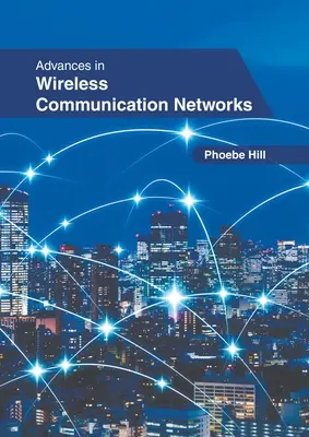 Postępy w sieciach komunikacji bezprzewodowej - Advances in Wireless Communication Networks