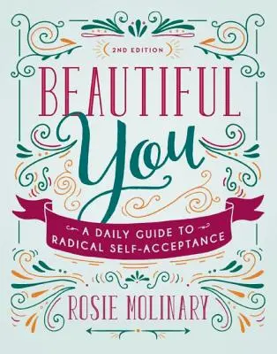 Beautiful You: Codzienny przewodnik po radykalnej samoakceptacji - Beautiful You: A Daily Guide to Radical Self-Acceptance