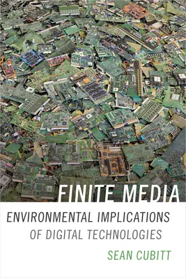 Finite Media: Wpływ technologii cyfrowych na środowisko - Finite Media: Environmental Implications of Digital Technologies