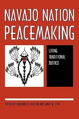 Przywracanie pokoju w narodzie Navajo: Życie w tradycyjnej sprawiedliwości - Navajo Nation Peacemaking: Living Traditional Justice