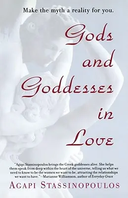 Zakochani bogowie i boginie: Jak sprawić, by mit stał się rzeczywistością - Gods and Goddesses in Love: Making the Myth a Reality for You