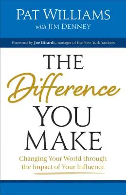 Difference You Make: Zmienianie świata poprzez wywieranie wpływu - Difference You Make: Changing Your World Through the Impact of Your Influence