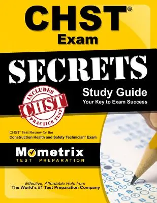 Chst Exam Secrets Study Guide: Przegląd testów Chst do egzaminu na technika bezpieczeństwa i higieny pracy w budownictwie - Chst Exam Secrets Study Guide: Chst Test Review for the Construction Health and Safety Technician Exam