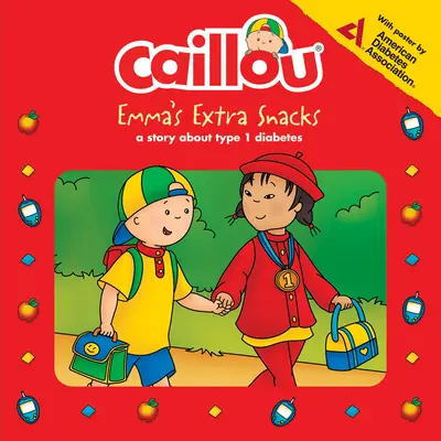 Caillou: Dodatkowe przekąski Emmy: Życie z cukrzycą - Caillou: Emma's Extra Snacks: Living with Diabetes