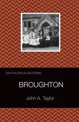 John Taylor's Village Stories: 1 Broughton