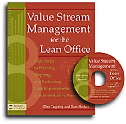 Zarządzanie strumieniem wartości dla szczupłego biura: Eight Steps to Planning, Mapping, and Sustaining Lean Improvements in Administrative Areas [With CDROM] - Value Stream Management for the Lean Office: Eight Steps to Planning, Mapping, and Sustaining Lean Improvements in Administrative Areas [With CDROM]