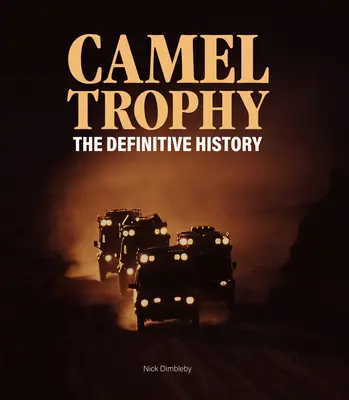 Camel Trophy: Ostateczna historia - Camel Trophy: The Definitive History