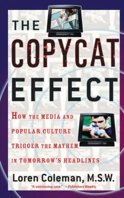 Efekt naśladowcy: jak media i kultura popularna wywołują chaos w nagłówkach gazet jutra - The Copycat Effect: How the Media and Popular Culture Trigger the Mayhem in Tomorrow's Headlines