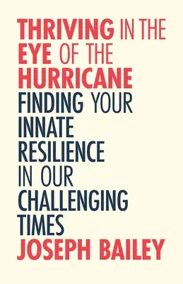 Thriving in the Eye of the Hurricane: Odblokowanie odporności w burzliwych czasach (Find Your Inner Strength) - Thriving in the Eye of the Hurricane: Unlocking Resilience in Turbulent Times (Find Your Inner Strength)