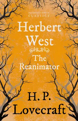 Herbert West - Reanimator (Klasyka fantastyki i horroru): Z dedykacją George'a Henry'ego Weissa - Herbert West-Reanimator (Fantasy and Horror Classics): With a Dedication by George Henry Weiss