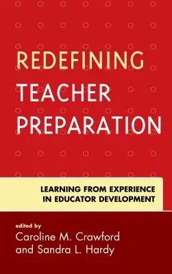 Redefiniowanie przygotowania nauczycieli: Uczenie się na podstawie doświadczeń w rozwoju nauczycieli - Redefining Teacher Preparation: Learning from Experience in Educator Development