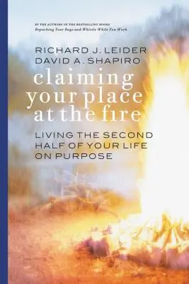 Claiming Your Place at the Fire: Przeżyj celowo drugą połowę swojego życia - Claiming Your Place at the Fire: Living the Second Half of Your Life on Purpose