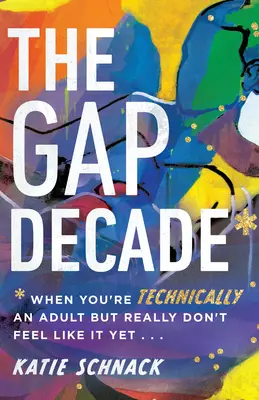 The Gap Decade: Kiedy technicznie jesteś dorosły, ale naprawdę jeszcze się tak nie czujesz - The Gap Decade: When You're Technically an Adult But Really Don't Feel Like It Yet