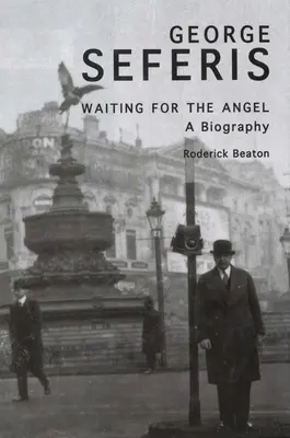 George Seferis: Czekając na anioła: Biografia - George Seferis: Waiting for the Angel: A Biography