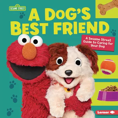 Najlepszy przyjaciel psa: Przewodnik po opiece nad psem z Ulicy Sezamkowej (R) - A Dog's Best Friend: A Sesame Street (R) Guide to Caring for Your Dog