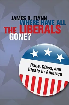 Gdzie się podziali wszyscy liberałowie? Rasa, klasa i ideały w Ameryce - Where Have All the Liberals Gone?: Race, Class, and Ideals in America