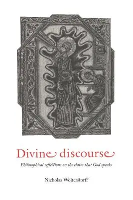 Boski dyskurs: Filozoficzne refleksje na temat twierdzenia, że Bóg mówi - Divine Discourse: Philosophical Reflections on the Claim That God Speaks