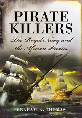 Zabójcy piratów: Królewska marynarka wojenna i afrykańscy piraci - Pirate Killers: The Royal Navy and the African Pirates