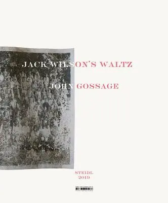 John Gossage: Walc Jacka Wilsona - John Gossage: Jack Wilson's Waltz