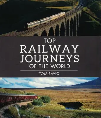 Najlepsze podróże kolejowe na świecie - Top Railway Journeys of the World