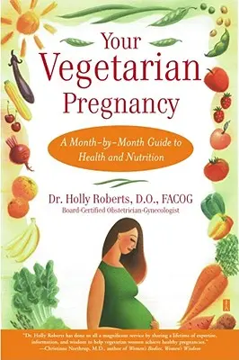 Twoja wegetariańska ciąża: Miesięczny przewodnik po zdrowiu i odżywianiu - Your Vegetarian Pregnancy: A Month-By-Month Guide to Health and Nutrition