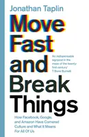 Move Fast and Break Things - Jak Facebook, Google i Amazon opanowały kulturę i co to oznacza dla nas wszystkich? - Move Fast and Break Things - How Facebook, Google, and Amazon Have Cornered Culture and What It Means For All Of Us