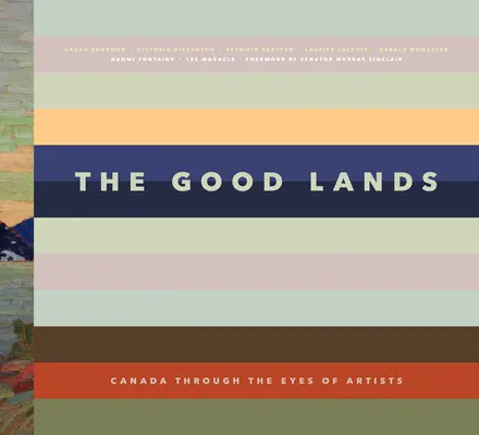 The Good Lands: Kanada oczami artystów - The Good Lands: Canada Through the Eyes of Its Artists