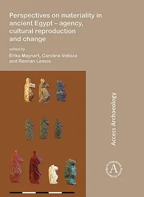 Perspektywy materialności w starożytnym Egipcie: Agencja, reprodukcja kulturowa i zmiana - Perspectives on Materiality in Ancient Egypt: Agency, Cultural Reproduction and Change