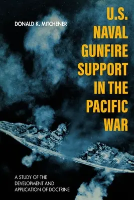 Wsparcie ogniowe amerykańskiej marynarki wojennej w wojnie na Pacyfiku: studium rozwoju i zastosowania doktryny - U.S. Naval Gunfire Support in the Pacific War: A Study of the Development and Application of Doctrine