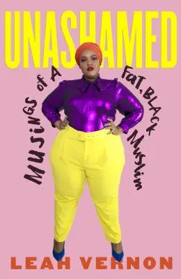 Bez wstydu: Przemyślenia grubego, czarnoskórego muzułmanina - Unashamed: Musings of a Fat, Black Muslim