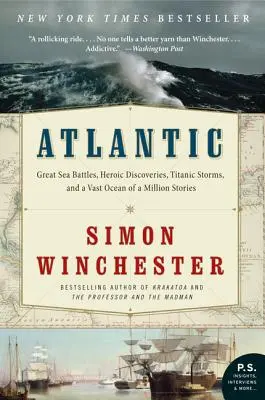 Atlantyk: Wielkie bitwy morskie, heroiczne odkrycia, sztormy Titanica i ogromny ocean z milionem historii - Atlantic: Great Sea Battles, Heroic Discoveries, Titanic Storms, and a Vast Ocean of a Million Stories