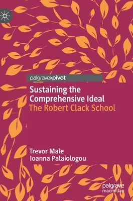 Podtrzymywanie kompleksowego ideału: Szkoła Roberta Clacka - Sustaining the Comprehensive Ideal: The Robert Clack School