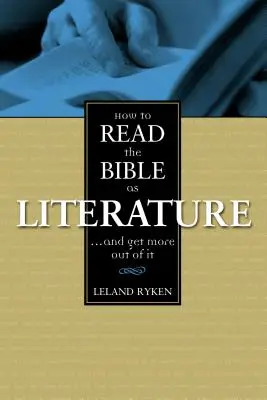 Jak czytać Biblię jako literaturę: . . i wyciągnąć z niej więcej - How to Read the Bible as Literature: . . . and Get More Out of It