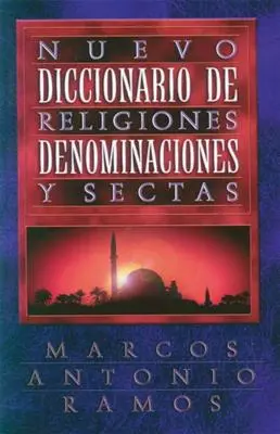 Nuevo Diccionario de Religiones, Denominaciones Y Sectas = Nowy słownik religii - Nuevo Diccionario de Religiones, Denominaciones Y Sectas = Now Dictionary of Religions