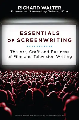 Podstawy scenopisarstwa: Sztuka, rzemiosło i biznes pisania scenariuszy filmowych i telewizyjnych - Essentials of Screenwriting: The Art, Craft, and Business of Film and Television Writing