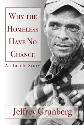Dlaczego bezdomni nie mają szans: Historia wewnętrzna - Why the Homeless Have No Chance: An Inside Story