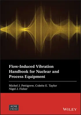 Podręcznik wibracji indukowanych przepływem dla urządzeń jądrowych i procesowych - Flow-Induced Vibration Handbook for Nuclear and Process Equipment