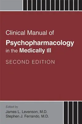 Clinical Manual of Psychopharmacology in the Medically Ill (Kliniczny podręcznik psychofarmakologii u chorych) - Clinical Manual of Psychopharmacology in the Medically Ill