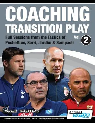 Coaching Transition Play Vol.2 - Pełne sesje z taktyki Pochettino, Sarriego, Jardima i Sampaoliego - Coaching Transition Play Vol.2 - Full Sessions from the Tactics of Pochettino, Sarri, Jardim & Sampaoli