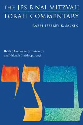 Re'eh (Księga Powtórzonego Prawa 11:26-16:17) i Haftara (Księga Izajasza 54:11-55:5): Komentarz do Tory JPS B'Nai Mitzvah - Re'eh (Deuteronomy 11: 26-16:17) and Haftarah (Isaiah 54:11-55:5): The JPS B'Nai Mitzvah Torah Commentary