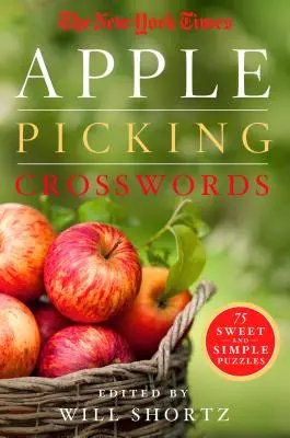 The New York Times Apple Picking Crosswords: 75 słodkich i prostych łamigłówek - The New York Times Apple Picking Crosswords: 75 Sweet and Simple Puzzles