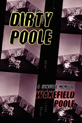 Dirty Poole: Zmysłowy pamiętnik - Dirty Poole: A Sensual Memoir