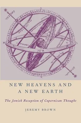 Nowe niebiosa i nowa ziemia: Żydowska recepcja myśli kopernikańskiej - New Heavens and a New Earth: The Jewish Reception of Copernican Thought