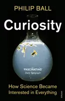 Ciekawość - jak nauka zainteresowała się wszystkim - Curiosity - How Science Became Interested in Everything