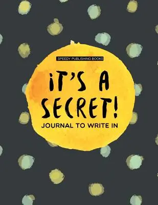 It's a Secret!: Dziennik do pisania - It's a Secret!: Journal To Write In