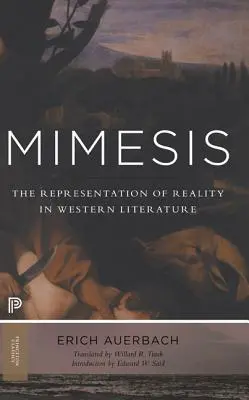 Mimesis: Reprezentacja rzeczywistości w literaturze zachodniej - nowe i rozszerzone wydanie - Mimesis: The Representation of Reality in Western Literature - New and Expanded Edition