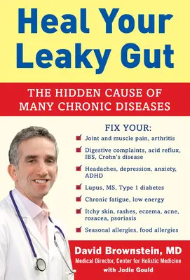 Heal Your Leaky Gut: Ukryta przyczyna wielu chorób przewlekłych - Heal Your Leaky Gut: The Hidden Cause of Many Chronic Diseases