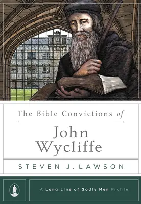 Przekonania biblijne Johna Wycliffe'a - The Bible Convictions of John Wycliffe