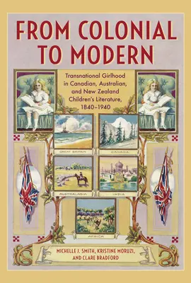 Od kolonialnej do nowoczesnej: transnarodowa dziewczęcość w literaturze kanadyjskiej, australijskiej i nowozelandzkiej, 1840-1940 - From Colonial to Modern: Transnational Girlhood in Canadian, Australian, and New Zealand Literature, 1840-1940