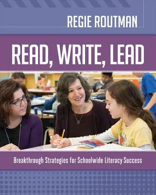 Czytaj, pisz, prowadź: Przełomowe strategie na rzecz szkolnego sukcesu w nauce czytania i pisania - Read, Write, Lead: Breakthrough Strategies for Schoolwide Literacy Success